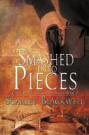 Smashed Into Pieces (clear Water Creek Chronicles #2) di Scarlet Blackwell edito da Silver Publishing