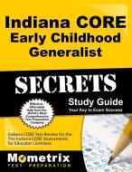 Indiana Core Early Childhood Generalist Secrets Study Guide: Indiana Core Test Review for the Indiana Core Assessments f edito da MOMETRIX MEDIA LLC