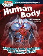Future Genius: Human Body: Discover What Makes You, You! di Future Publishing Limited edito da FOX CHAPEL PUB CO INC