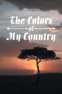 The Colors of My Country di Esther Lee Barron edito da Covenant Books