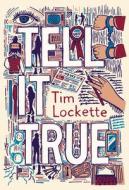 Tell It True di Tim Lockette edito da TRIANGLE SQUARE
