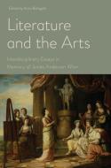 Literature and the Arts: Interdisciplinary Essays in Memory of James Anderson Winn di Anna Battigelli, Steven N Zwicker, Amanda Eubanks Winkler, Paul Hammond, Andrew Walkling, David Hopkins, Cedric D Reverand, Paula R. Backscheider, Elle Harris edito da UNIV OF DELAWARE PR