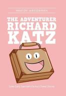 The Adventurer Richard Katz di Martin Wasserman edito da Xlibris Us
