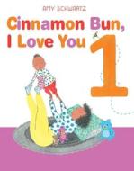 Cinnamon Bun, I Love You 1 di Amy Schwartz edito da BEACH LANE BOOKS