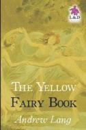 The Yellow Fairy Book di Andrew Lang edito da LIGHTNING SOURCE INC