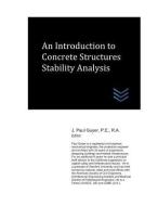 An Introduction to Concrete Structures Stability Analysis di J. Paul Guyer edito da LIGHTNING SOURCE INC