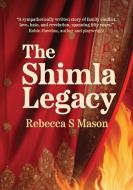The Shimla Legacy di Rebecca S Mason edito da Cambria Books