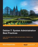 Debian 7: System Administration Best Practices di Rich Pinkall Pollei edito da PACKT PUB