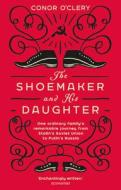 The Shoemaker and his Daughter di Conor O'Clery edito da Transworld Publishers Ltd