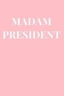 MADAM PRESIDENT di Sirius Publications edito da INDEPENDENTLY PUBLISHED