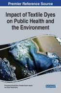 Impact Of Textile Dyes On Public Health And The Environment edito da Igi Global