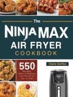 The Ninja Max XL Air Fryer Cookbook di Claire Saffitz edito da Claire Saffitz