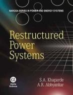 Restructured Power Systems di S.A. Khaparde, A.R. Abhyankar edito da Alpha Science International Ltd