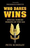 Who Dares Wins: Special Forces Heroes of the SAS di Pete Scholey edito da Osprey Publishing (UK)