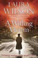 A Willing Victim di Laura Wilson edito da Quercus Publishing Plc