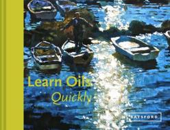 Learn Oils Quickly di Hazel Soan edito da Pavilion Books