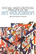 Art in Education: Social and Critical Practice edito da TRENTHAM BOOKS LTD