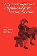 Neurodevelopmental Approach to Specific Learning Disorders di Hilary Hart, Whitmore, Hart edito da Mac Keith Press
