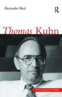 Thomas Kuhn di Alexander Bird edito da Taylor & Francis Ltd