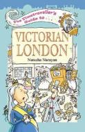 The Timetraveller's Guide to Victorian London di Natasha Narayan edito da Flame Tree Publishing