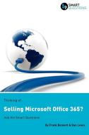 Thinking of...Selling Microsoft Office 365? Ask the Smart Questions di Frank Bennett, Dan Lewis edito da SMART QUESTIONS