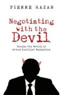 Negotiating With The Devil di Pierre Hazan edito da C Hurst & Co Publishers Ltd