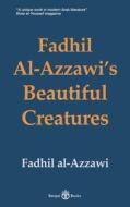 FADHIL AL-AZZAWI S BEAUTIFUL CREATURES di Fadhil al-Azzawi edito da INPRESS