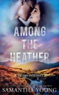 Among the Heather (The Highlands Series #2) di Samantha Young edito da LIGHTNING SOURCE INC