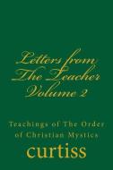 Letters from The Teacher Volume 2 di Frank Homer Curtiss, Harriette Augusta Curtiss edito da Inherence LLC