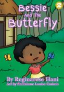 Bessie and the Butterfly di Reginarose Hani edito da Library for All