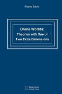 Brane Worlds: Theories with One or Two Extra Dimensions di Alberto Salvio edito da Minkowski Institute Press