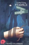 Something Terrible Happened on Kenmore di Marci Stillerman edito da West Side Books