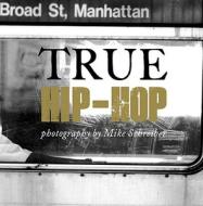 True Hip-Hop edito da Mark Batty Publisher