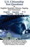 U.S. Citizenship Test Questions (Multilingual) in English, Spanish, Chinese, Tagalog and Vietnamese edito da LAKEWOOD PUB