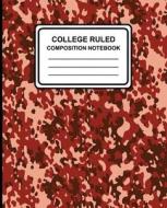 College Ruled Composition Notebook: Camouflage (Red), 7.5 X 9.25, Lined Ruled Notebook, 100 Pages, Professional Binding di College Ruled Composition Notebook, Composition Notebook edito da Createspace Independent Publishing Platform