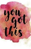 You Got This: Pink Watercolor Wide Ruled Notebook Journal, 110 Pages 5.06 X 7.81, Motivational Quote di Quicksand Notebooks edito da Createspace Independent Publishing Platform