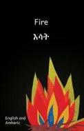 Fire in English and Amharic di Jane Kurtz edito da Createspace Independent Publishing Platform