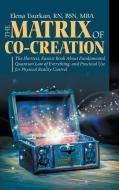 The Matrix of Co-Creation di BSN MBA Elena Tsurkan RN edito da Balboa Press