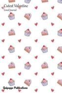 Cutest Valentine Lined Journal: Medium Lined Journaling Notebook, Cutest Valentine Love Cupcakes Cover, 6x9," 130 Pages di Quipoppe Publications edito da Createspace Independent Publishing Platform