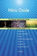 Nitric Oxide; The Ultimate Step-By-Step Guide di G. J. Blokdijk edito da Createspace Independent Publishing Platform