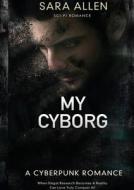 My Cyborg di Sara Allen edito da Sara Bouda
