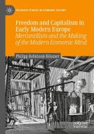 Freedom And Capitalism In Early Modern Europe di Philipp Robinson Roessner edito da Springer Nature Switzerland AG