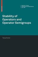 Stability of Operators and Operator Semigroups di Tanja Eisner edito da Springer Basel