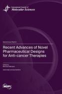 Recent Advances of Novel Pharmaceutical Designs for Anti-cancer Therapies edito da MDPI AG