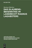 Das Glaubensbekenntnis im Landrecht Magnus Lagaboters di Hartmut Böttcher edito da De Gruyter