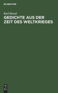 Gedichte aus der Zeit des Weltkrieges di Karl Hessel edito da De Gruyter