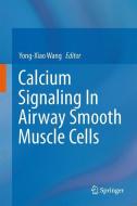 Calcium Signaling In Airway Smooth Muscle Cells edito da Springer International Publishing