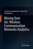 Mining Over Air: Wireless Communication Networks Analytics di Ye Ouyang, Mantian Hu, Alexis Huet, Zhongyuan Li edito da Springer-Verlag GmbH