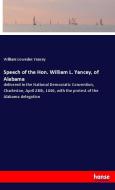 Speech of the Hon. William L. Yancey, of Alabama di William Lowndes Yancey edito da hansebooks