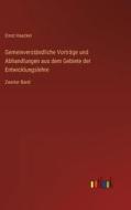 Gemeinverständliche Vorträge und Abhandlungen aus dem Gebiete der Entwicklungslehre di Ernst Haeckel edito da Outlook Verlag